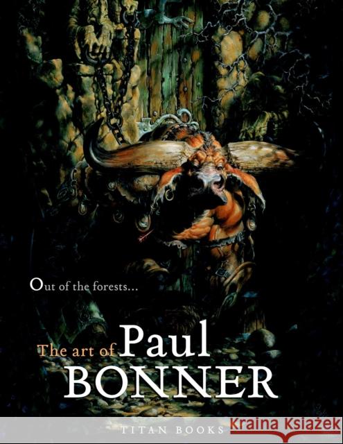 Out of the Forests: The Art of Paul Bonner Paul Bonner 9781845767051 Titan Books Ltd