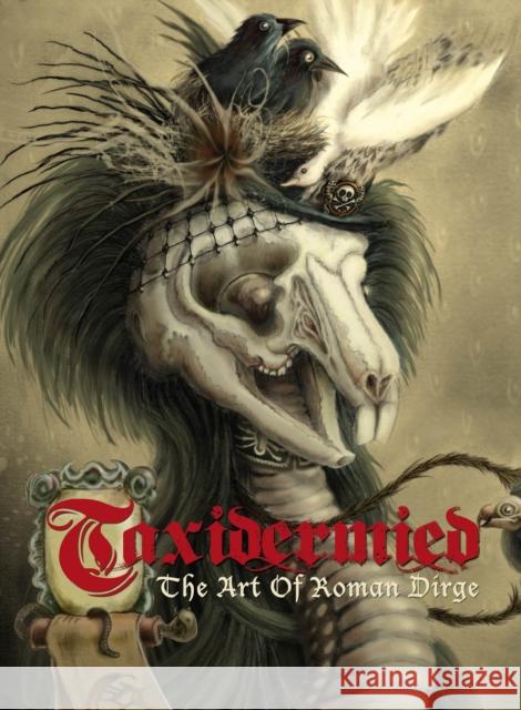 Taxidermied: The Art of Roman Dirge Dirge, Roman 9781845769390 0