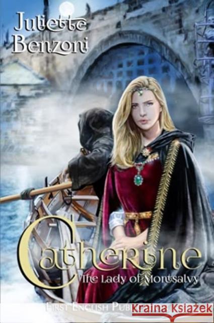 Catherine: The Lady of Montsalvy Juliette Benzoni 9781845831837