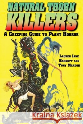 Natural Thorn Killers: A Creeping Guide to Plant Horror Tony Mardon 9781845832643 Telos Publishing Ltd