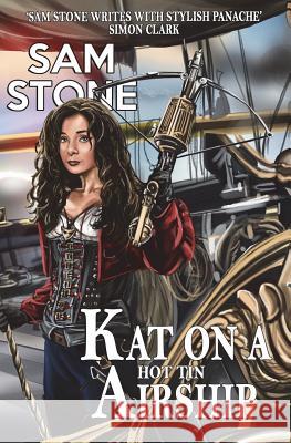 Kat on a Hot Tin Airship Sam Stone 9781845838973 Telos Publishing Ltd