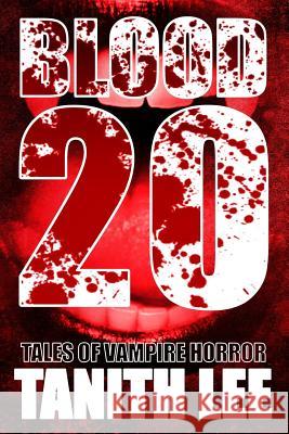Blood 20: Tales of Vampire Horror Tanith Lee, Carolyn Edwards 9781845839093 Telos Publishing Ltd