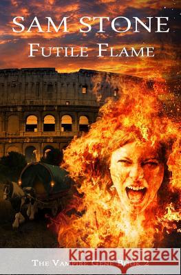 Futile Flame Sam Stone 9781845839147 Telos Publishing Ltd