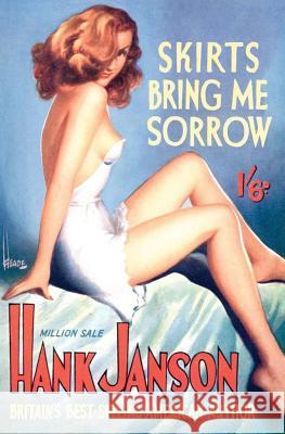 Skirts Bring Me Sorrow Hank Janson 9781845839604