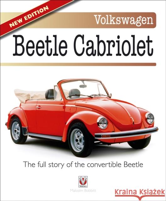 Volkswagen Beetle Cabriolet: The Full Story of the Convertible Beetle Bobbitt, Malcolm 9781845840747 0