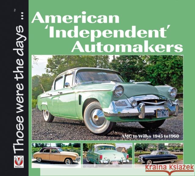 American Independent Automakers : AMC to Willys 1945 to 1960 Norm Mort 9781845842390 Veloce Publishing