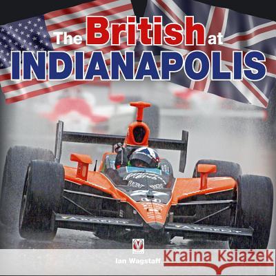 The British at Indianapolis Ian Wagstaff 9781845842468