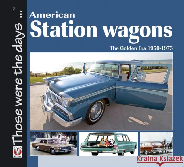 American Station Wagons - The Golden Era 1950-1975 Norm Mort 9781845842680