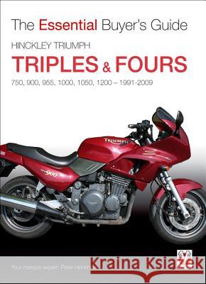 Hinckley Triumph Triples & Fours: 750, 900, 955, 1000, 1050, 1200 - 1991-2009 Henshaw, Peter 9781845842871 Veloce Publishing