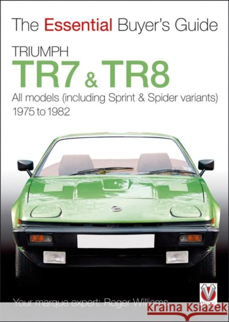 Triumph Tr7 & Tr8: The Essential Buyer’s Guide Roger Williams 9781845843168 David & Charles