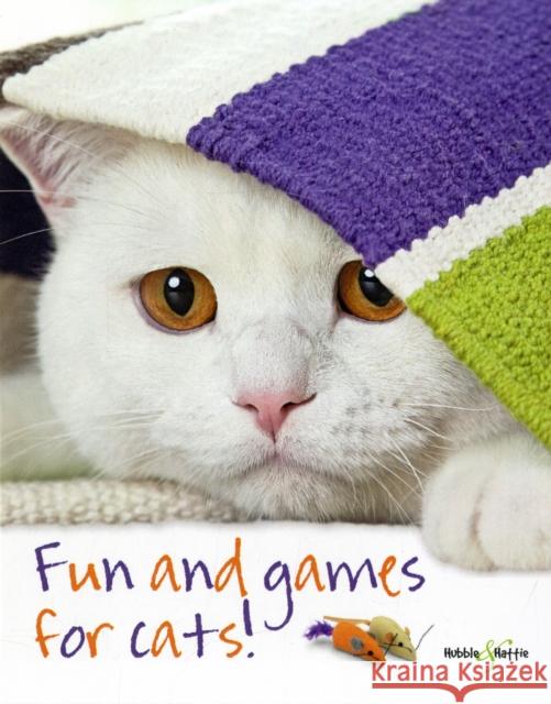 Fun and Games for Cats! Denise Seidl 9781845843878