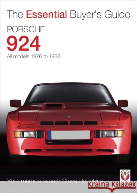 Porsche 924 - All Models 1976 to 1988: The Essential Buyer's Guide Steve Hodgkins 9781845844097 David & Charles