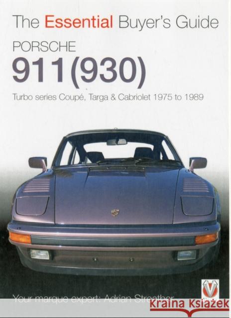 Porsche 930 Turbo & 911 (930) Turbo: Coupe. Targa, Cabriolet, Classic & Slant-Nose Models: Model Years 1975 to 1989 Adrian Streather 9781845844219 0