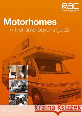 Motorcaravanning : A First-time-buyer's Guide Trevor Fry 9781845844493