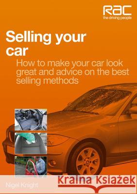 Selling Your Car: How to Make Your Car Look Great and Sell It Faster Nigel Knight 9781845844509 0