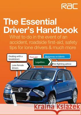 The Essential Driver's Handbook: What to Do in the Event of an Accident, Roadside First-aid, Safety Tips for Lone Drivers & Much More Bruce Grant-Braham 9781845845322