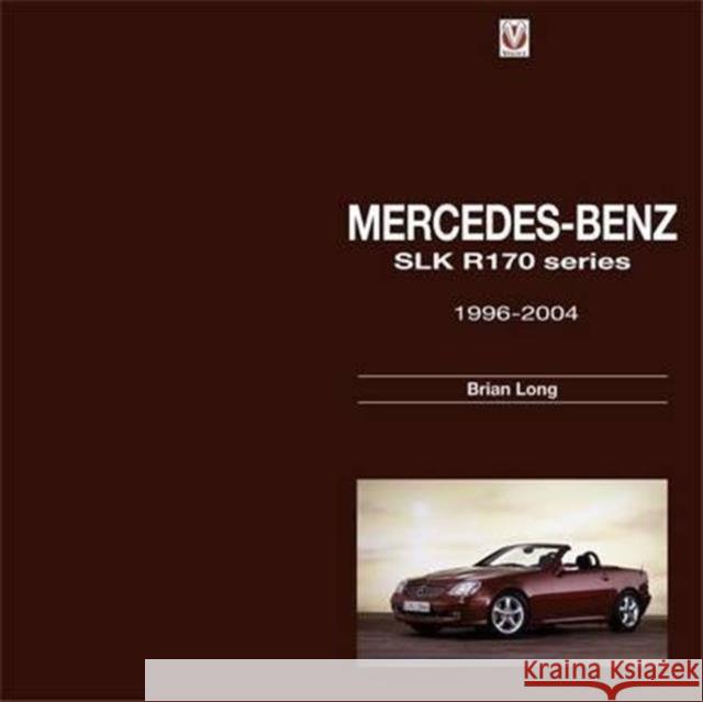 Mercedes-Benz Slk: – R170 Series 1996-2004 Brian Long 9781845846510 Veloce Publishing