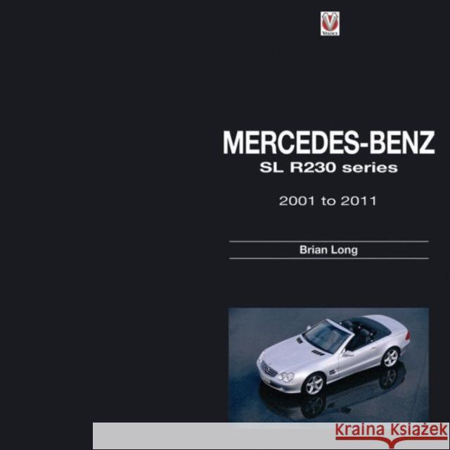 Mercedes-Benz Sl: R230 Series 2001 to 2011 Brian Long 9781845847470 Veloce Publishing