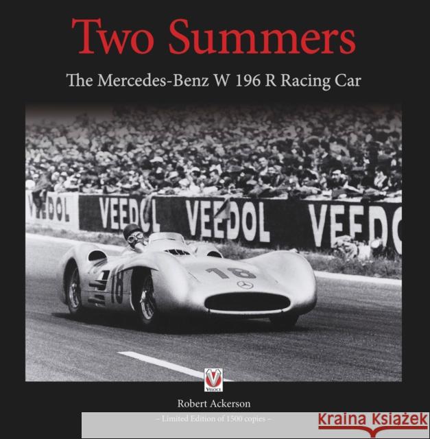 Two Summers: The Mercedes-Benz W196R  Racing Car Robert Ackerson 9781845847517 Veloce Publishing