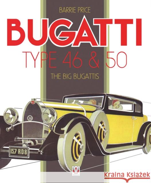 Bugatti Type 46 & 50: The Big Bugattis Barrie Price 9781845848729