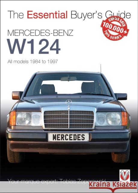 Essential Buyers Guide Mercedes-Benz W124 All Models 1984 - 1997 Tobias Zoporowski 9781845848774 Veloce Publishing