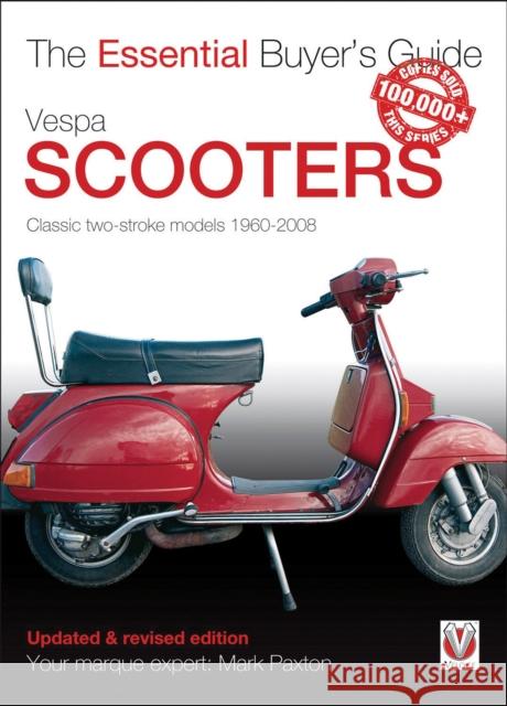 Vespa Scooters - Classic 2-Stroke Models 1960-2008: The Essential Buyer's Guide Mark Paxton 9781845848835