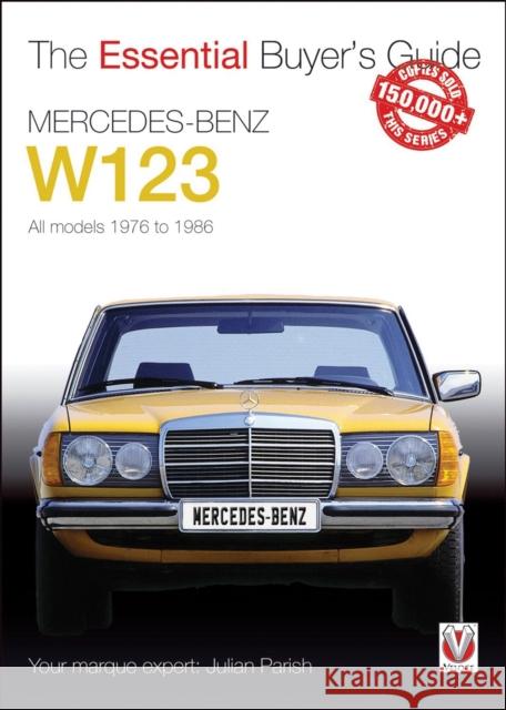 Mercedes-Benz W123: All models 1976 to 1986 Julian Parish 9781845849269 Veloce Publishing