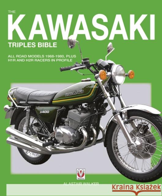 The Kawasaki Triples Bible Alastair Walker 9781845849818 Veloce Publishing