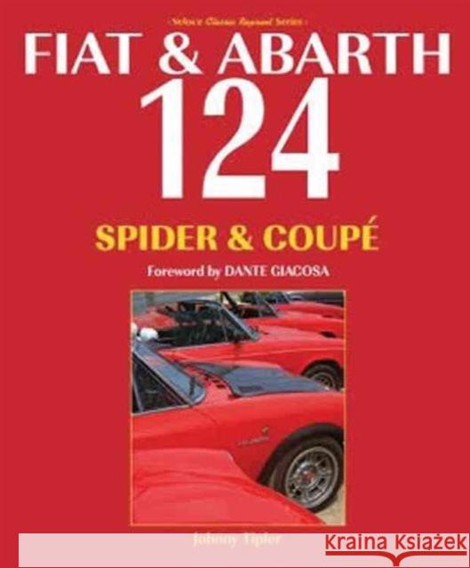 Fiat & Abarth 124 Spider & Coupe: Revised Paperback Edition John Tipler 9781845849979