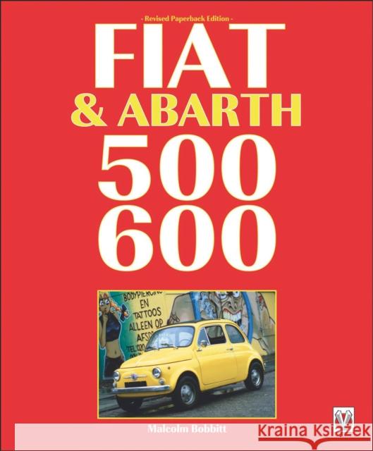 Fiat & Abarth 500 & 600 Malcolm Bobbitt 9781845849986