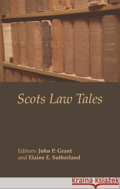 Scots Law Tales John Grant, Elaine E. Sutherland 9781845860677 Dundee University Press Ltd