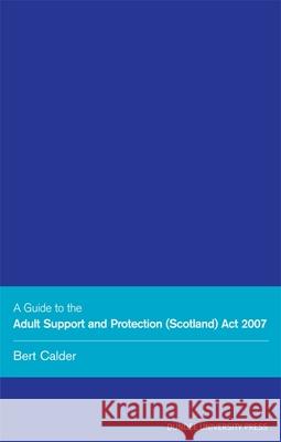 Adult Support Protection (Scotland) Albert Calder, Bert Calder 9781845860820 Dundee University Press Ltd