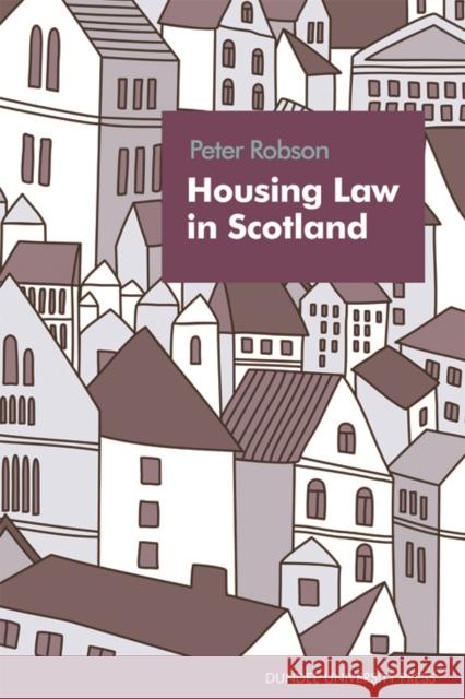 Housing Law in Scotland Robson, Peter 9781845861117