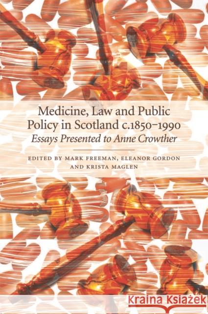 Medicine, Law and Public Policy in Scotland c. 1850-1990 Mark Freeman, Eleanor Gordon, Krista Maglen 9781845861162