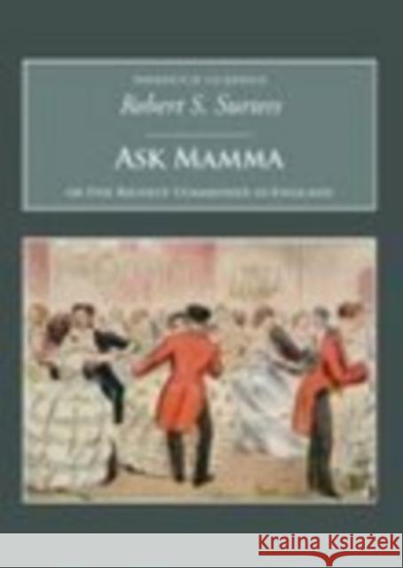 Ask Mamma: Or the Richest Commoner in England: Nonsuch Classics Robert S Surtees 9781845880026 Nonsuch Publishing