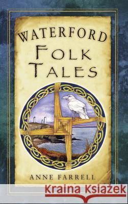Waterford Folk Tales Anne Farrell 9781845887575