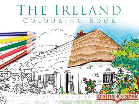 The Ireland Colouring Book: Past and Present The History Press 9781845889081 The History Press Ltd