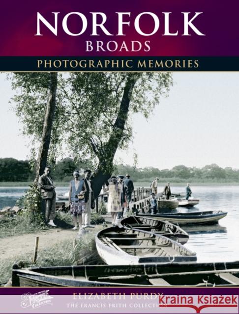 Norfolk Broads: Photographic Memories Elizabeth Purdy, The Francis Frith Collection 9781845890735