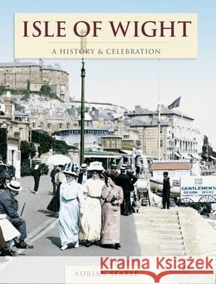 Isle Of Wight - A History And Celebration Adrian Searle, The Francis Frith Collection 9781845893095 The Francis Frith Collection