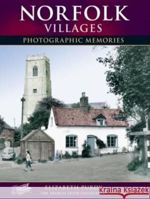 Norfolk Villages: Photographic Memories Elizabeth Purdy, The Francis Frith Collection 9781845893507