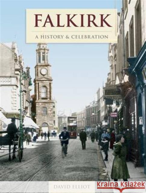 Falkirk - A History And Celebration David Elliot 9781845897000 The Francis Frith Collection
