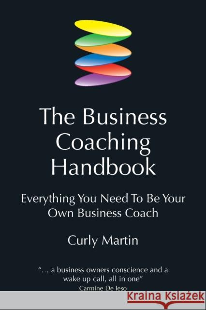 The Business Coaching Handbook: Everything You Need to Be Your Own Business Coach Curly Martin 9781845900601 Crown House Publishing