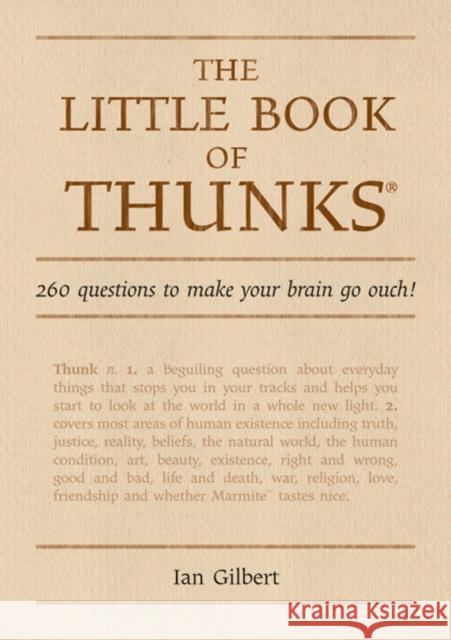 The Little Book of Thunks: 260 Questions to make your brain go ouch! Ian Gilbert 9781845900625 Crown House Publishing