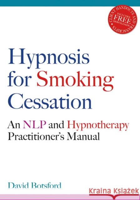 hypnosis for smoking cessation: an nlp and hypnotherapy practitioner's manual  Botsford, David 9781845900748 Crown House Publishing