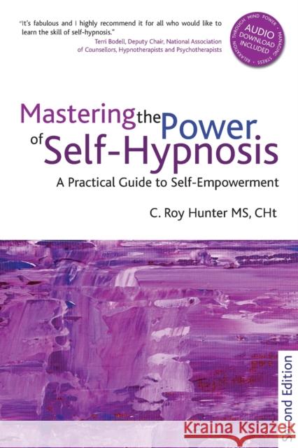 Mastering the Power of Self-Hypnosis: A Practical Guide to Self Empowerment - Second Edition [With CD (Audio)] Hunter, Roy 9781845904654