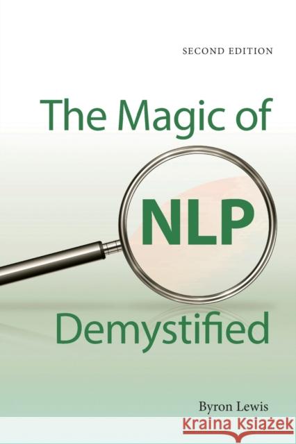 The Magic of Nlp Demystified Lewis, Byron 9781845908034 0