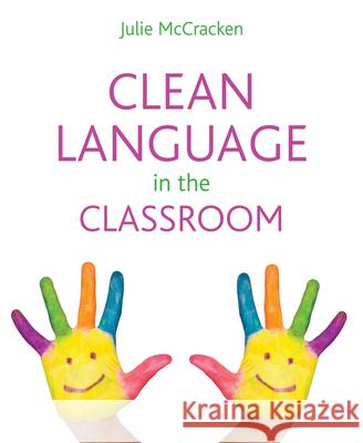 Clean language in the classroom McCracken, Julie 9781845908607 0
