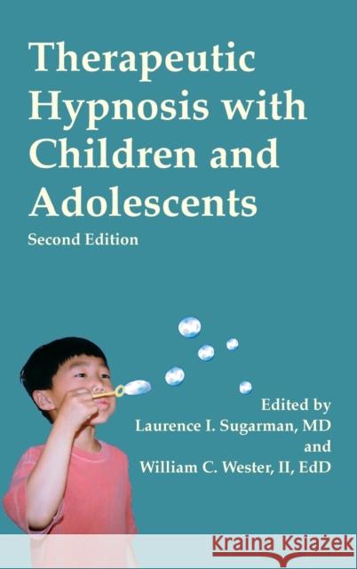 Therapeutic Hypnosis with Children and Adolescents: Second Edition Sugarman, Laurence L. 9781845908737 Crown House Publishing