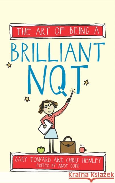 The Art of Being a Brilliant NQT Andy Cope 9781845909406