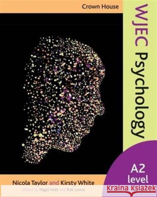 Crown House WJEC Psychology: A2 Level Nicola Taylor 9781845909925 Crown House Publishing